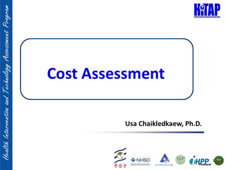 Cost Assessment Usa Chaikledkaew, Ph.D..