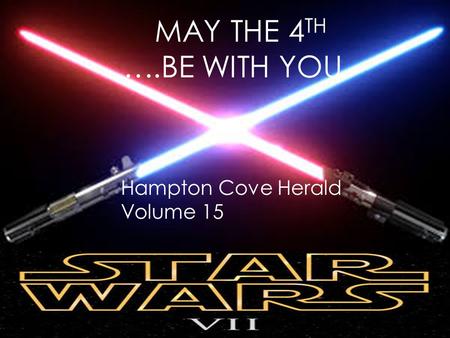 MAY THE 4 TH …..BE WITH YOU Hampton Cove Herald Volume 15.