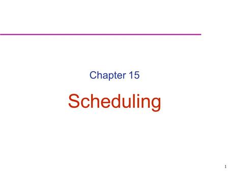 1 Chapter 15 Scheduling. 2 Scheduling: Establishing the timing of the use of equipment, facilities and human activities in an organization Answering “when”