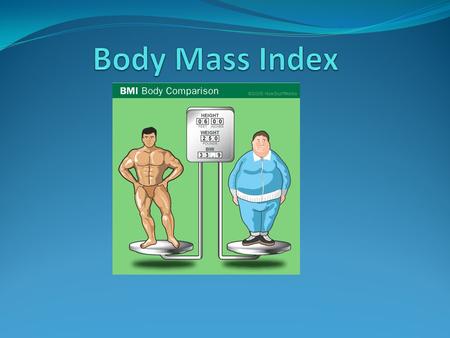 Body Mass Index.