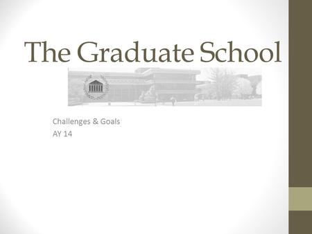 The Graduate School Challenges & Goals AY 14. University’s New Mission and Vision Mission Southern Illinois University Edwardsville is a student-centered.