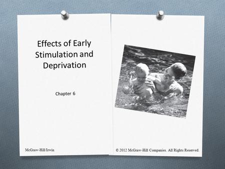 Effects of Early Stimulation and Deprivation