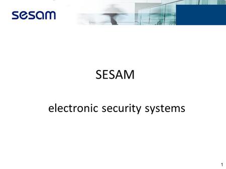 SESAM electronic security systems 1. Sesam is a full developer, manufacturer and distributor of - access control systems and related software - intercom.