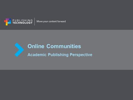 Online Communities Academic Publishing Perspective.
