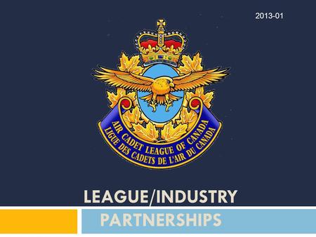LEAGUE/INDUSTRY PARTNERSHIPS 2013-01. 22 The mandate  One of the major goals of the League’s Strategic Plan Update (SPU) was to evaluate the progress.