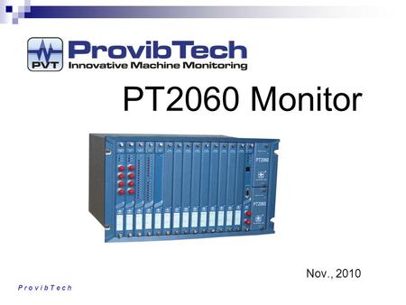PT2060 Monitor Nov., 2010 P r o v i b T e c h.