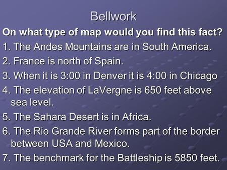 Bellwork On what type of map would you find this fact?