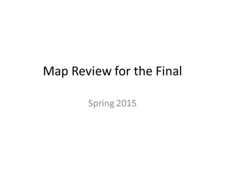 Map Review for the Final Spring 2015. Pacific Ocean.