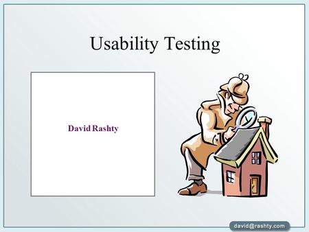 Usability Testing David Rashty.