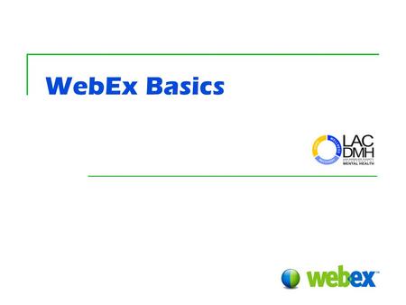 WebEx Basics. Welcome to our Webinar! We’ll get started in just a minute! Plug in your headphones and click YES to get started!