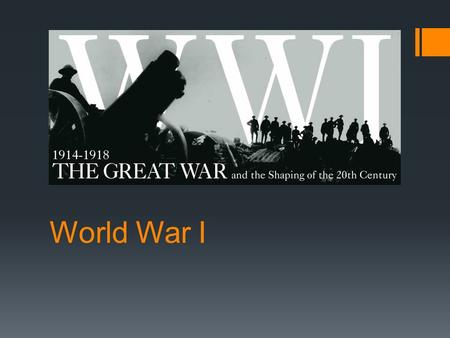 World War I. Overview  World War I was the first true world-wide conflict; referred to as “The Great War”  The first total war (the govt mobilized every.