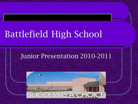 Battlefield High School Junior Presentation 2010-2011.