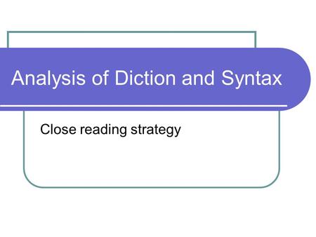 Analysis of Diction and Syntax Close reading strategy.
