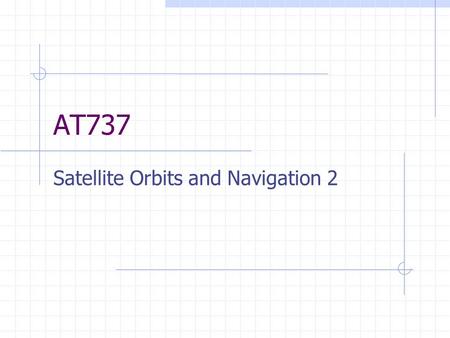 Satellite Orbits and Navigation 2