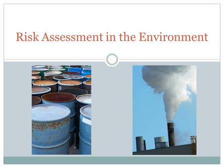 Risk Assessment in the Environment. What is the difference between hazard and risk? Risk: probability that an event or effect will occur and  Combination.