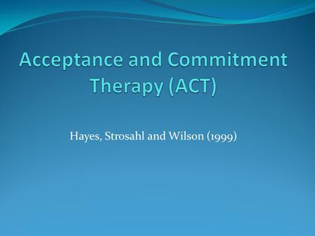 Acceptance and Commitment Therapy (ACT)