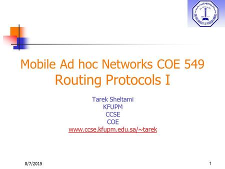 Mobile Ad hoc Networks COE 549 Routing Protocols I