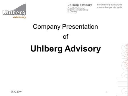 28.12.2006 1 Company Presentation of Uhlberg Advisory.
