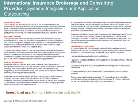 1 Copyright © 2010 Accenture All Rights Reserved. International Insurance Brokerage and Consulting Provider - Systems Integration and Application Outsourcing.