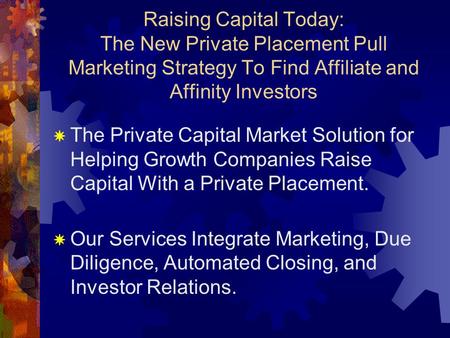 Raising Capital Today: The New Private Placement Pull Marketing Strategy To Find Affiliate and Affinity Investors ✹ The Private Capital Market Solution.