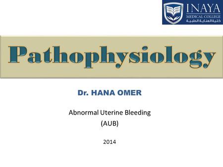 Dr. HANA OMER Abnormal Uterine Bleeding (AUB) 2014.