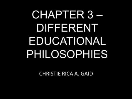 CHAPTER 3 – DIFFERENT EDUCATIONAL PHILOSOPHIES