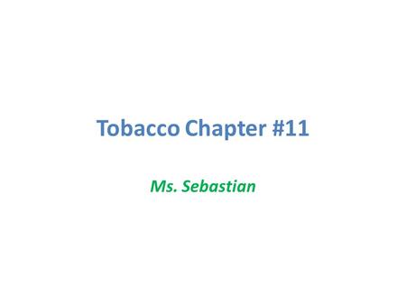 Tobacco Chapter #11 Ms. Sebastian.