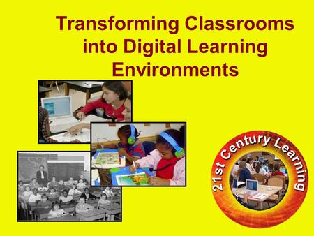 Transforming Classrooms into Digital Learning Environments.