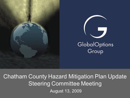 Chatham County Hazard Mitigation Plan Update Steering Committee Meeting August 13, 2009.