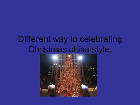 Different way to celebrating Christmas china style.
