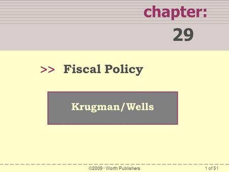 29 chapter: >> Fiscal Policy Krugman/Wells