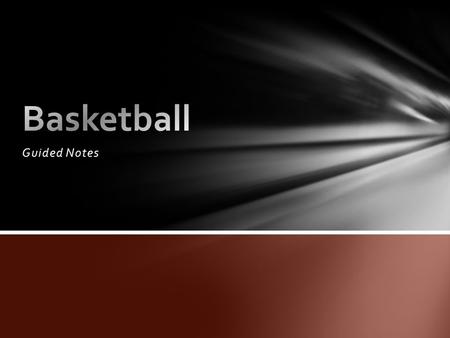 Guided Notes. Dr. James Naismith, a Canadian physical education student and instructor at a YMCA Training School in Springfield Mass. Invented the game.