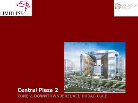 Central Plaza 2 ZONE 2, DOWNTOWN JEBEL ALI, DUBAI, U.A.E.