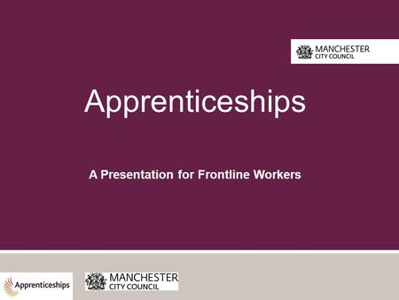 Apprenticeships A Presentation for Frontline Workers.