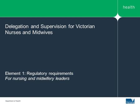 Delegation and Supervision for Victorian Nurses and Midwives