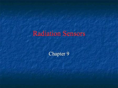 Radiation Sensors Chapter 9.