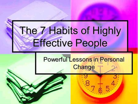 The 7 Habits of Highly Effective People Powerful Lessons in Personal Change.