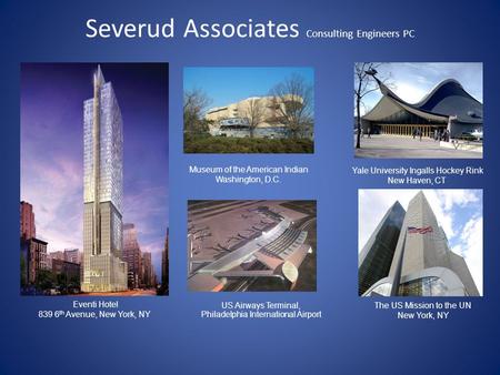 Severud Associates Consulting Engineers PC Museum of the American Indian Washington, D.C. Yale University Ingalls Hockey Rink New Haven, CT Eventi Hotel.