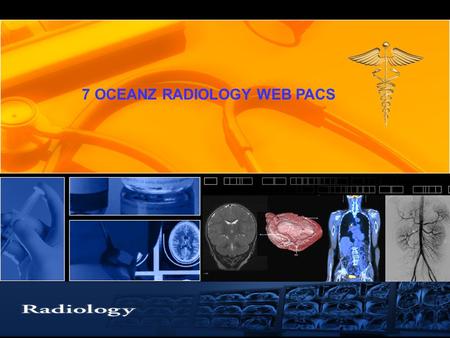 7 OCEANZ RADIOLOGY WEB PACS. 7 OCEANZ WEB PACS | Radiology Service Online  We saw a need to unite the radiologist, the technician and the facility to.