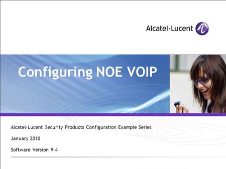 Configuring NOE VOIP Alcatel-Lucent Security Products Configuration Example Series January 2010 Software Version 9.4.