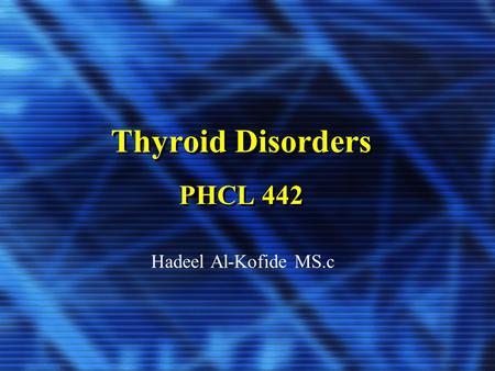 Thyroid Disorders PHCL 442