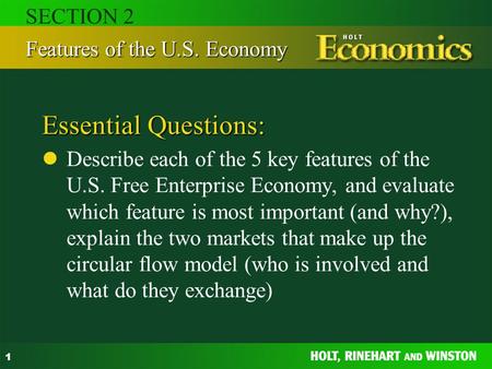 1 Essential Questions: Describe each of the 5 key features of the U.S. Free Enterprise Economy, and evaluate which feature is most important (and why?),