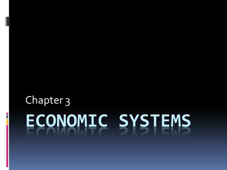 Chapter 3 Economic Systems.