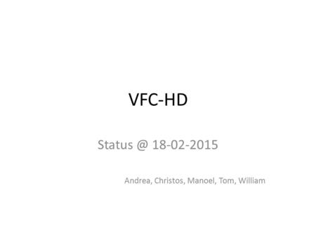 VFC-HD 18-02-2015 Andrea, Christos, Manoel, Tom, William.