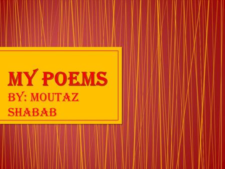 By: Moutaz Shabab. Acrostic Poem ……………………………………………..Slide. 1.