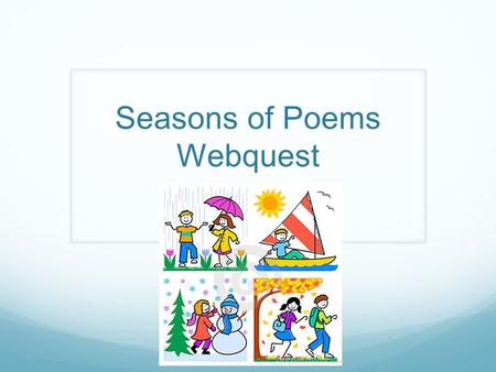 Seasons of Poems Webquest