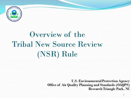 Overview of the Tribal New Source Review (NSR) Rule U.S. Environmental Protection Agency Office of Air Quality Planning and Standards (OAQPS) Research.