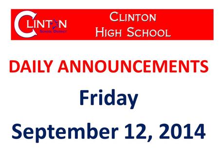 DAILY ANNOUNCEMENTS Friday September 12, 2014. WE OWN OUR DATA ACT State Average: 21.8 National Average: 21.1 UPDATED: 08/20/14 45 of 131 SENIORS have.