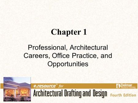 Chapter 1 Professional, Architectural Careers, Office Practice, and Opportunities.