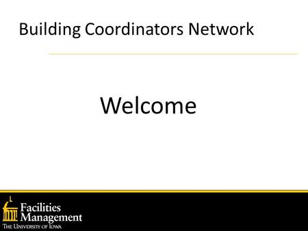 Building Coordinators Network Welcome. Building Coordinators Network Meeting Agenda Campus Master Plan Updates – Rod Lehnertz UI Recycle Improvements.